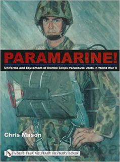 Paramarine!: Uniforms and Equipment of Marine Corps Parachute Units 